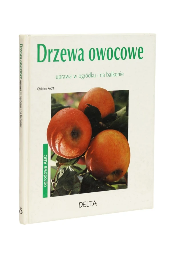 Drzewa owocowe uprawa w ogródku i na balkonie Recht