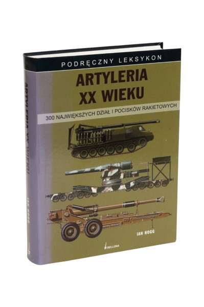 Artyleria XX wieku Podręczny leksykon Hogg