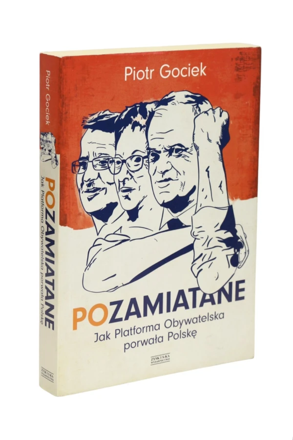Pozamiatane Jak Platforma Obywatelska porwała Polskę Gociek