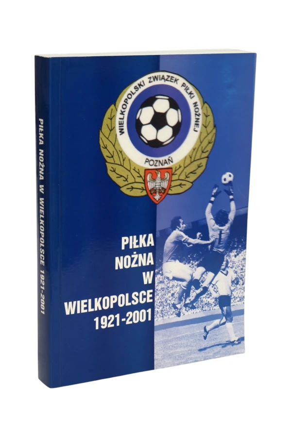 Piłka nożna w Wielkopolsce 1921-2001