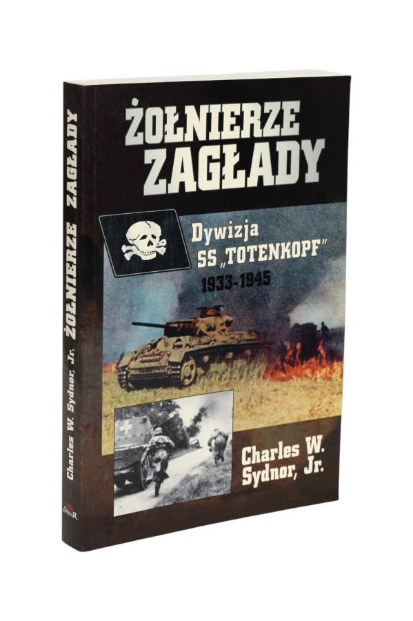 Żołnierze Zagłady Dywizja SS "Totenkopf" 1933-1945 Sydnor