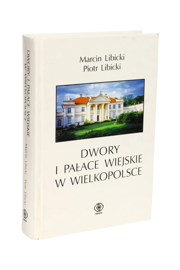 Dwory i pałace wiejskie w Wielkopolsce Libicki