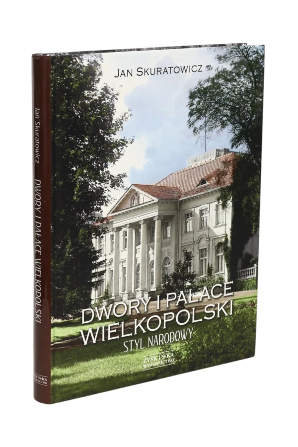Dwory i pałace Wielkopolski Styl narodowy Skuratowicz