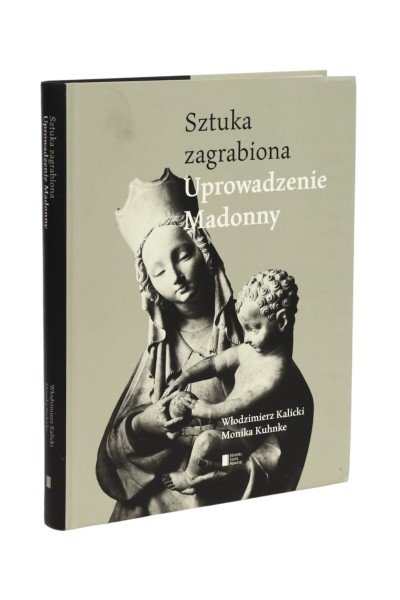 Sztuka zagrabiona Uprowadzenie Madonny Kalicki
