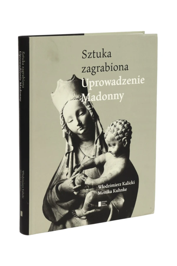 Sztuka zagrabiona Uprowadzenie Madonny Kalicki