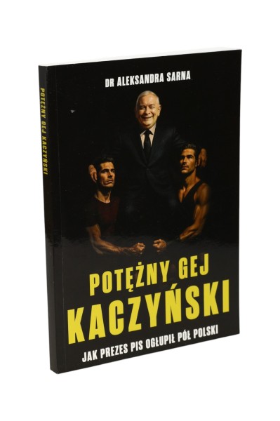 Potężny gej Kaczyński Aleksandra Sarna