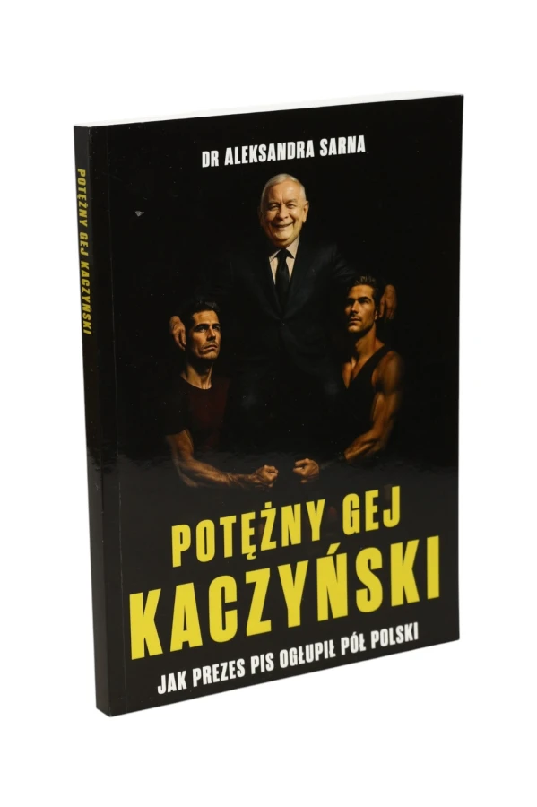 Potężny gej Kaczyński Aleksandra Sarna