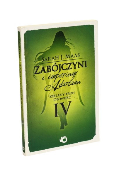 Zabójczyni i imperium Adarlanu Szklany tron opowieść IV Maas