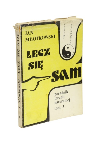 Lecz się sam Tom 3 Poradnik terapii naturalnej Młotkowski