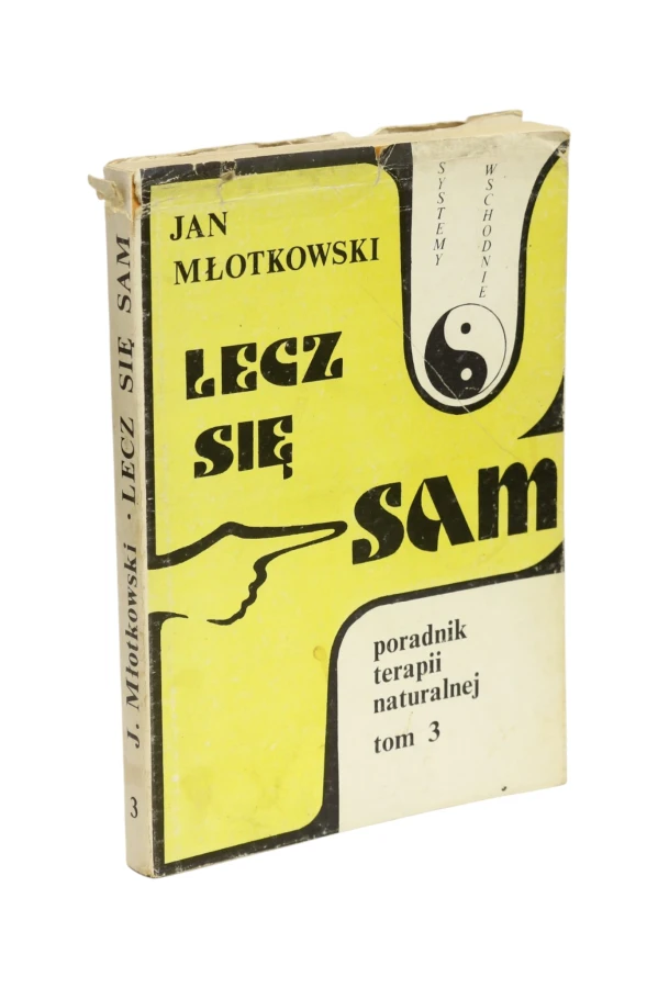 Lecz się sam Tom 3 Poradnik terapii naturalnej Młotkowski