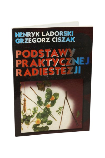 Podstawy praktycznej radiestezji Ladorski