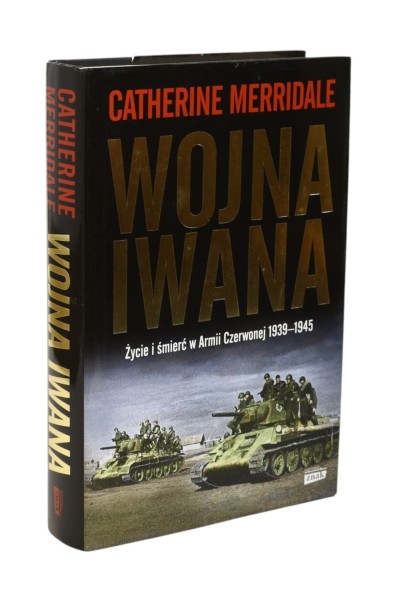 Wojna Iwana Życie i śmierć w Armii Czerwonej 1939-1945 Merridale