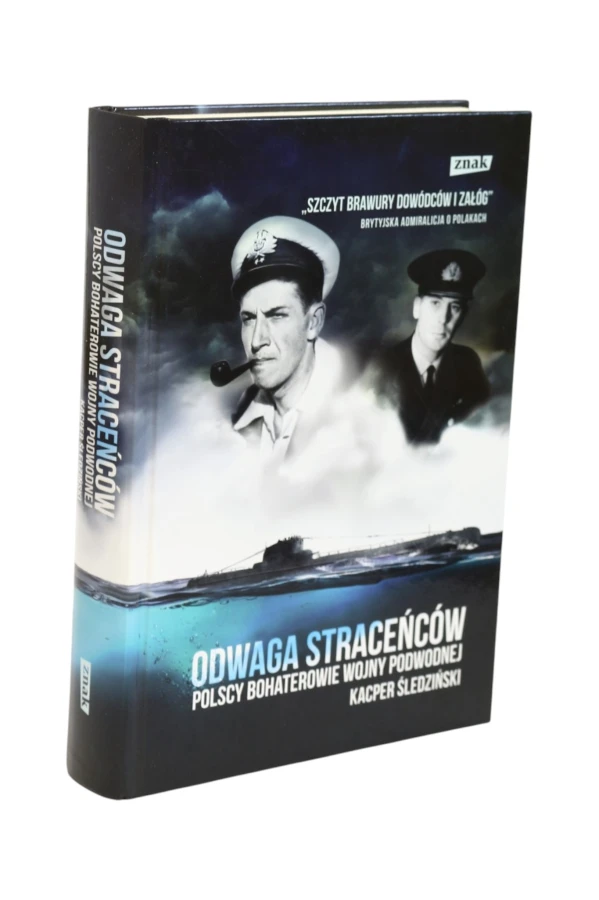 Odwaga straceńców Polscy bohaterowie Wojny podwodnej Śledziński
