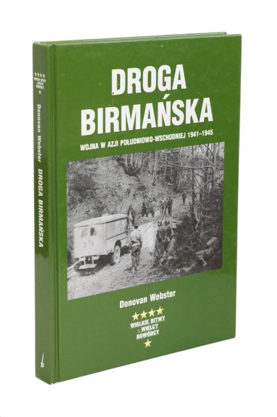 Droga Birmańska Wojna w Azji Południowo-Wschodniej 1941-1945 Webster