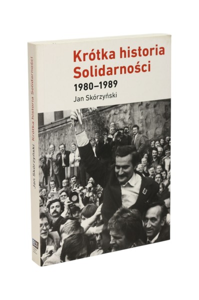 Krótka historia Solidarności 1980-1989 Skórzyński