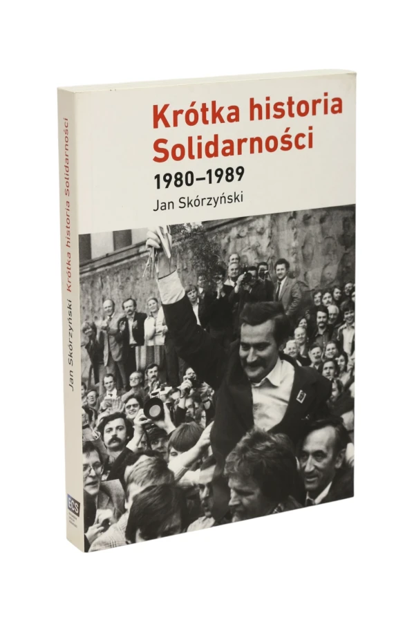 Krótka historia Solidarności 1980-1989 Skórzyński