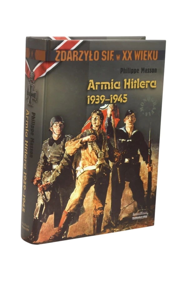 Zdarzyło się w X wieku Armia Hitlera 1939-1945 Masson