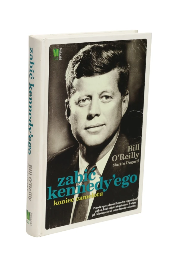 Zabić Kennedy'ego Koniec Camelotu O'Reilly