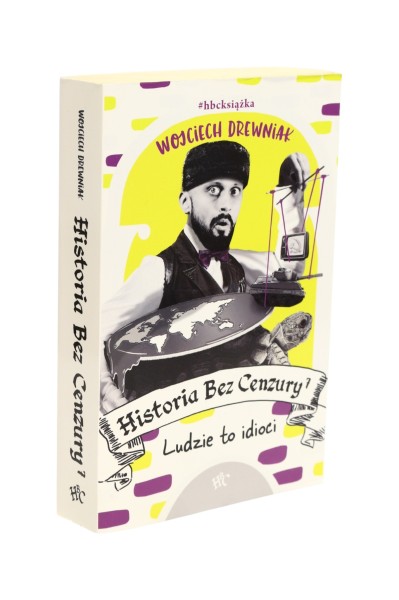 Historia bez cenzury 7 Ludzie to idioci Drewniak