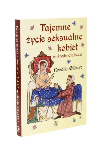 Tajemne życie seksualne kobiet w średniowieczu Gilbert