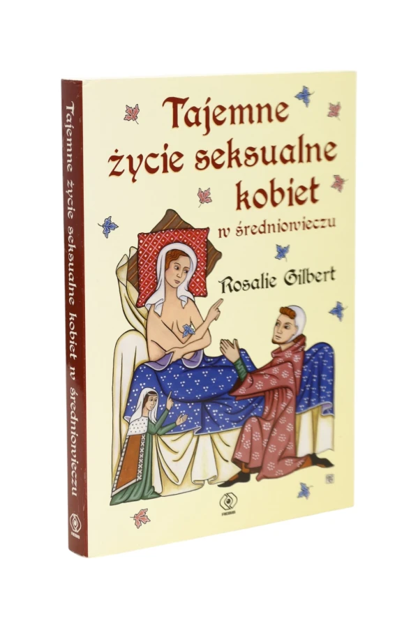 Tajemne życie seksualne kobiet w średniowieczu Gilbert