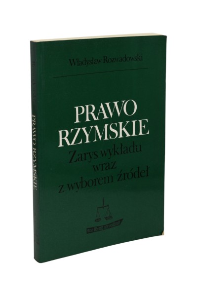 Prawo Rzymskie Zarys wykładu wraz z wyborem źródeł Rozwadowski