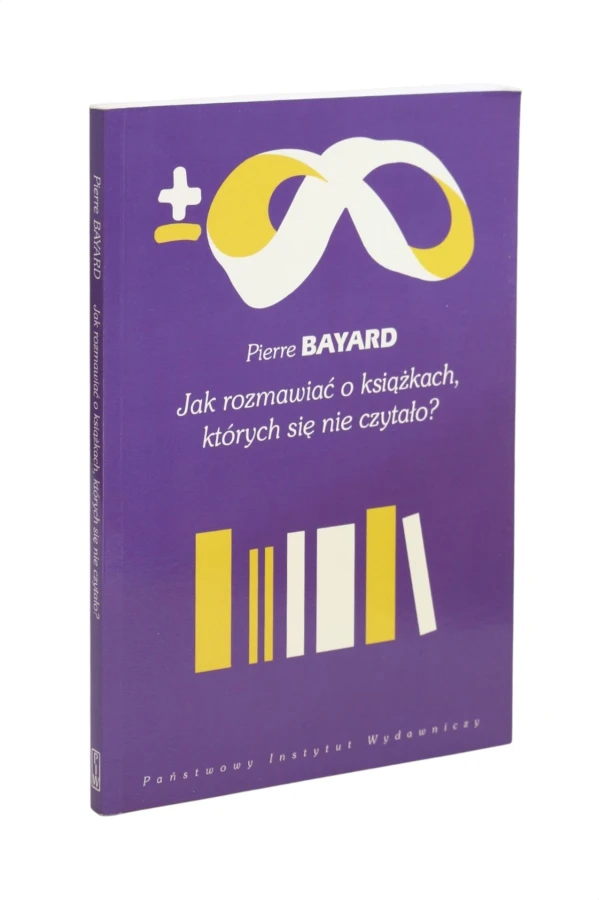 Jak rozmawiać o książkach, których się nie czytało? Bayard