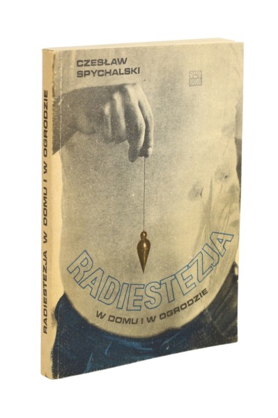 Radiestezja W domu i w ogrodzie Spychalski