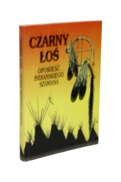 Czarny łoś Opowieść Indiańskiego szamana