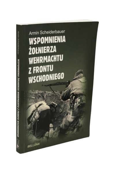 Wspomnienia żołnierza Wehrmachtu z frontu wschodniego Scheiderbauer