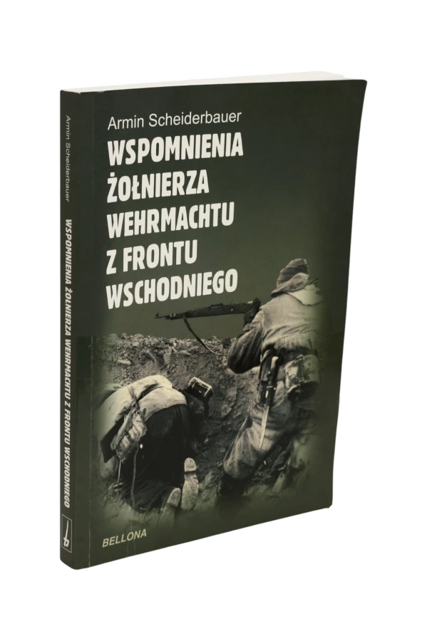 Wspomnienia żołnierza Wehrmachtu z frontu wschodniego Scheiderbauer