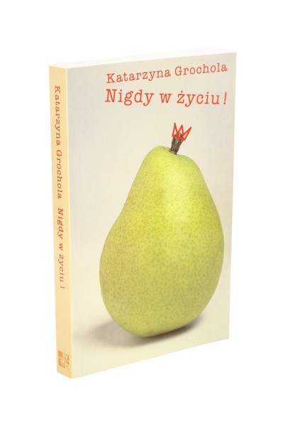 Nigdy w życiu! Katarzyna Grochola