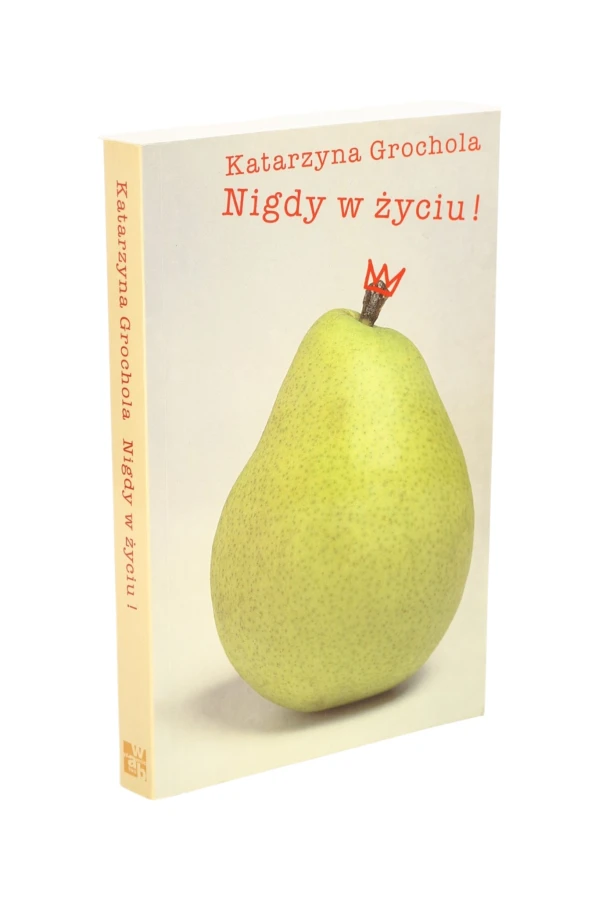 Nigdy w życiu! Katarzyna Grochola