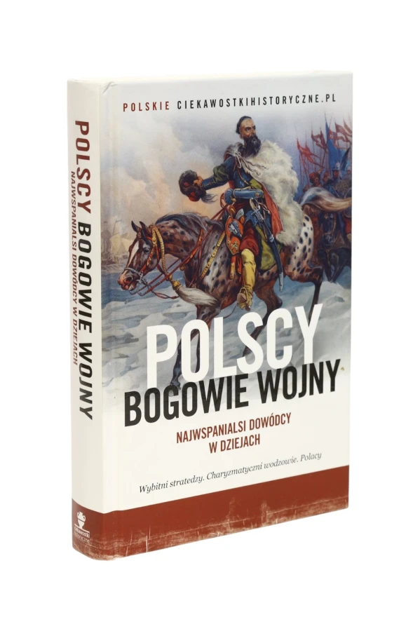 Polscy Bogowie wojny Najwspanialsi dowódcy w dziejach