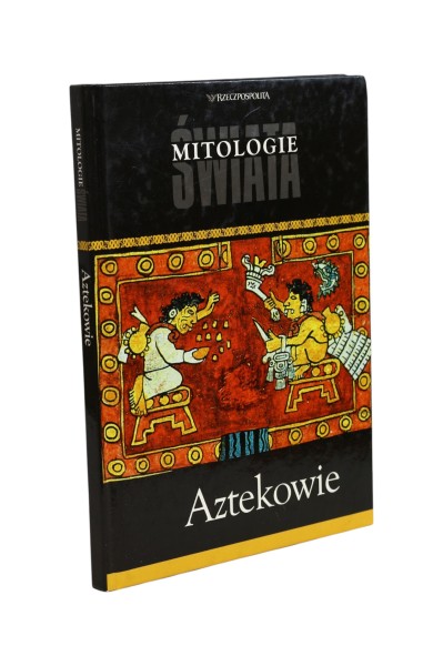 Mitologie świata Aztekowie