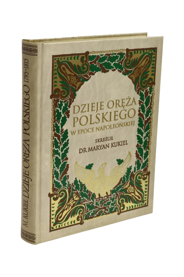 Dzieje oręża Polskiego w Epoce Napoleońskiej Kukiel