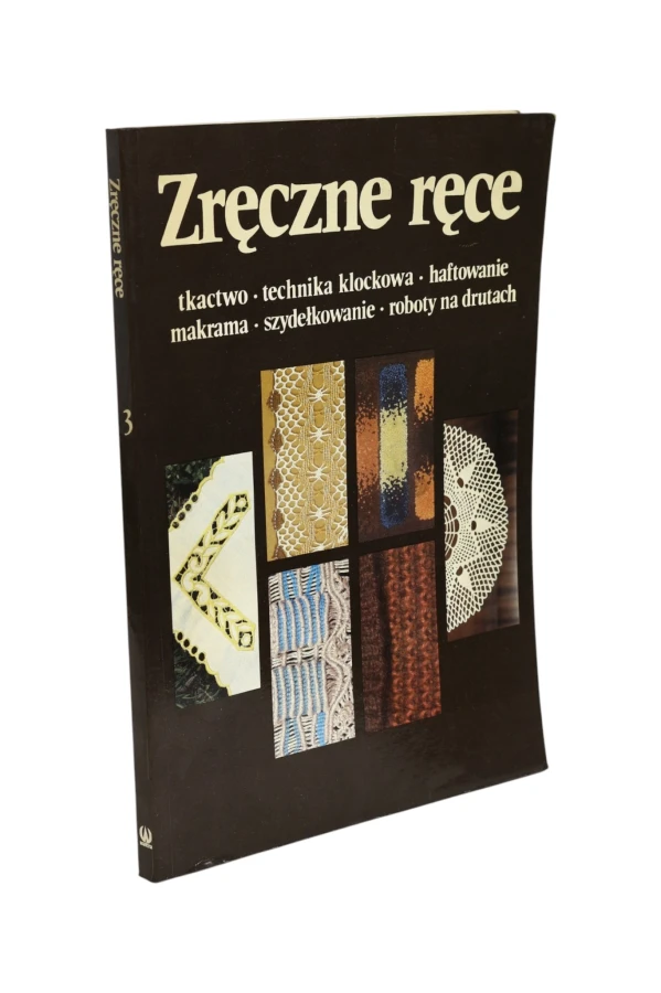 Zręczne ręce Tkactwo, technika klockowa, haftowanie, makrama, szydełkowanie, roboty na drutach