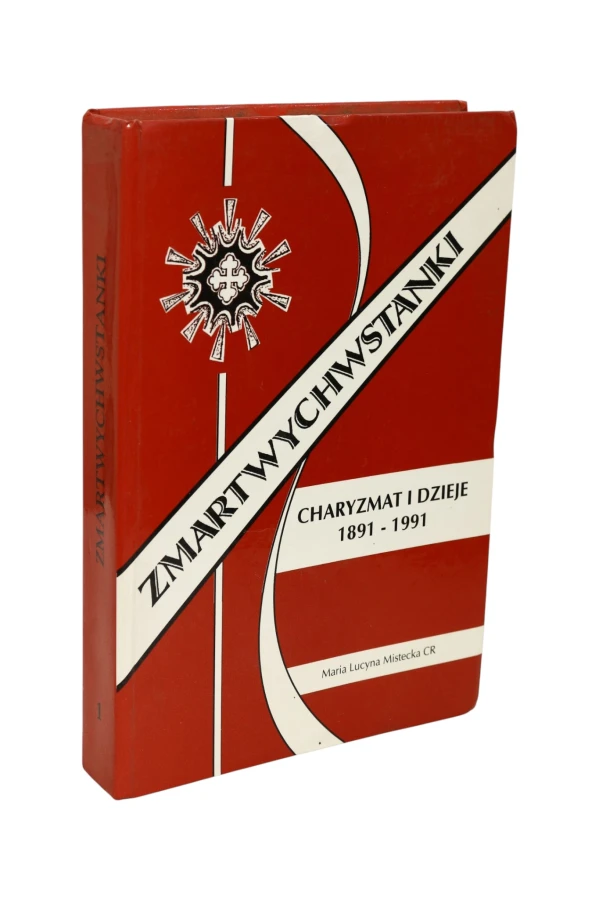 Zmartwychwstanki Charyzmat i dzieje 1891-1991 Mistecka