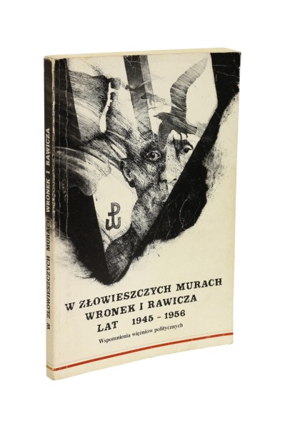 W złowieszczych murach Wronek i Rawicza lat 1945-1956