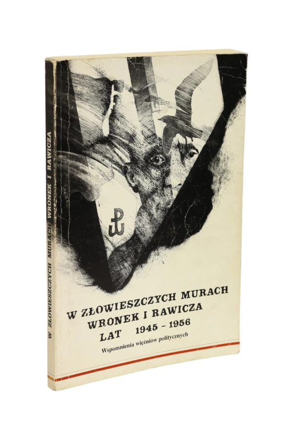 W złowieszczych murach Wronek i Rawicza lat 1945-1956