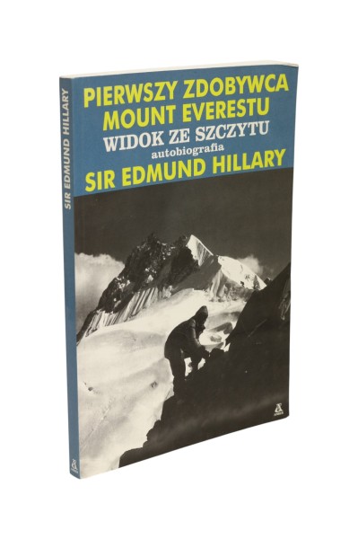Pierwszy zdobywca Mount Everestu widok ze szczytu autobiografia Edmund Hillary