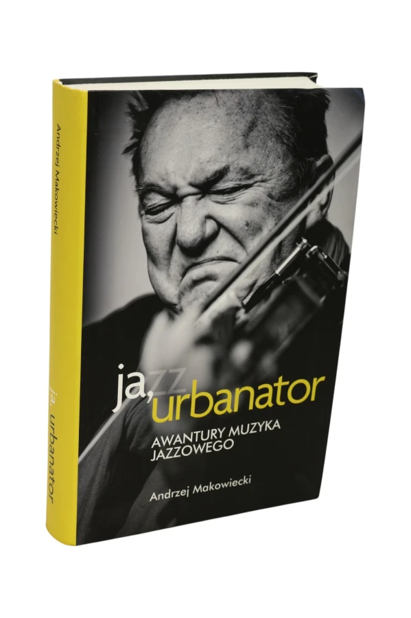 Ja, Urbanator Awantury muzyka Jazzowego Makowiecki