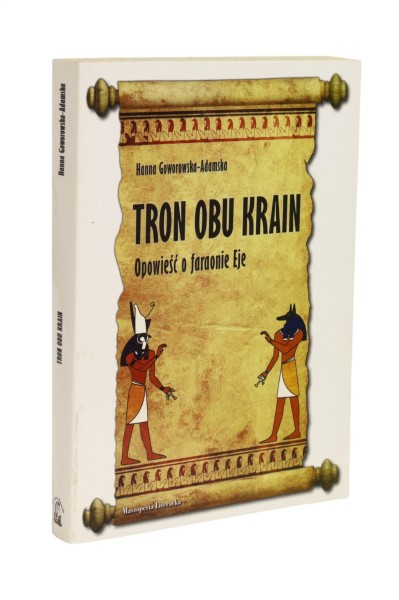 Tron oby krain Opowieść o faraonie Eje Goworowska-Adamska