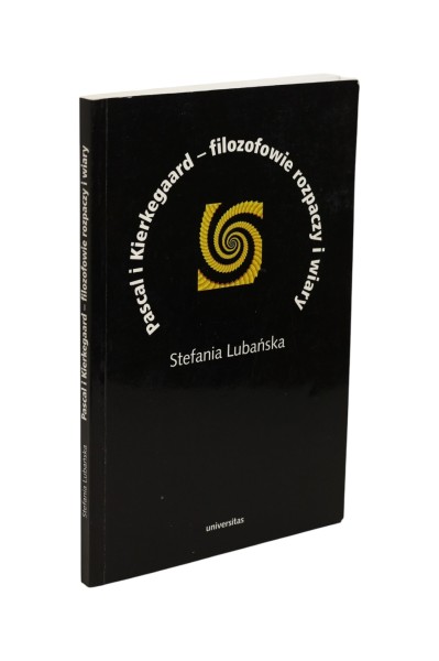Pascal i Kierkegaard - filozofowie rozpaczy i wiary Lubańska