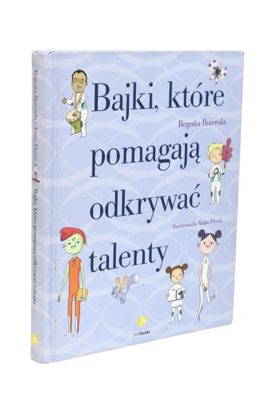 Bajki, które pomagają odkrywać talenty Ibarrola