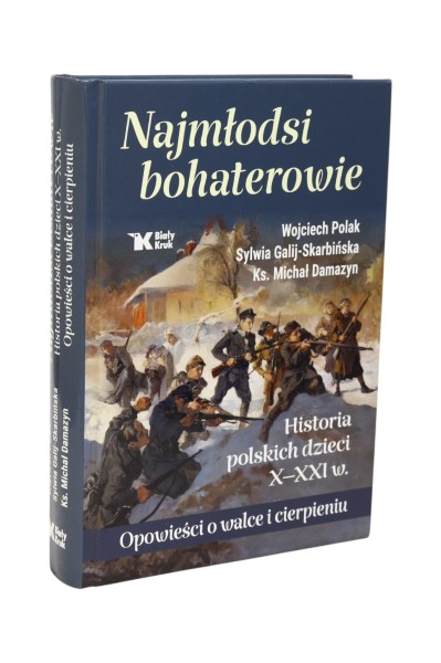 Najmłodsi bohaterowie Historie polskich dzieci X-XXI w. Polak