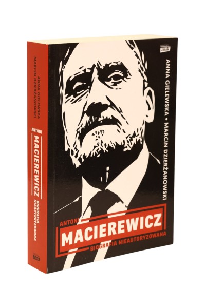 Antoni Macierewicz Biografia nieautoryzowana  Gielewska