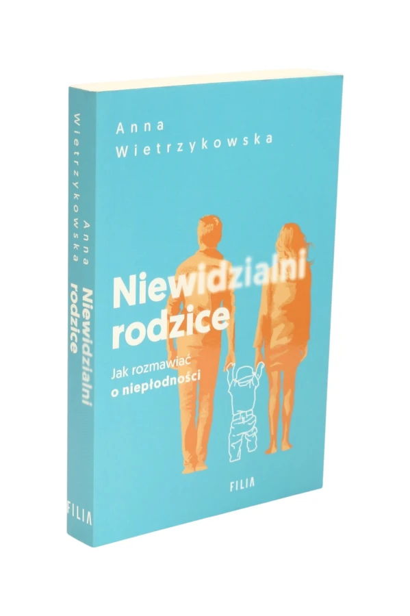 Niewidzialni rodzice Jak rozmawiać o niepełnosprawności Wietrzykowska