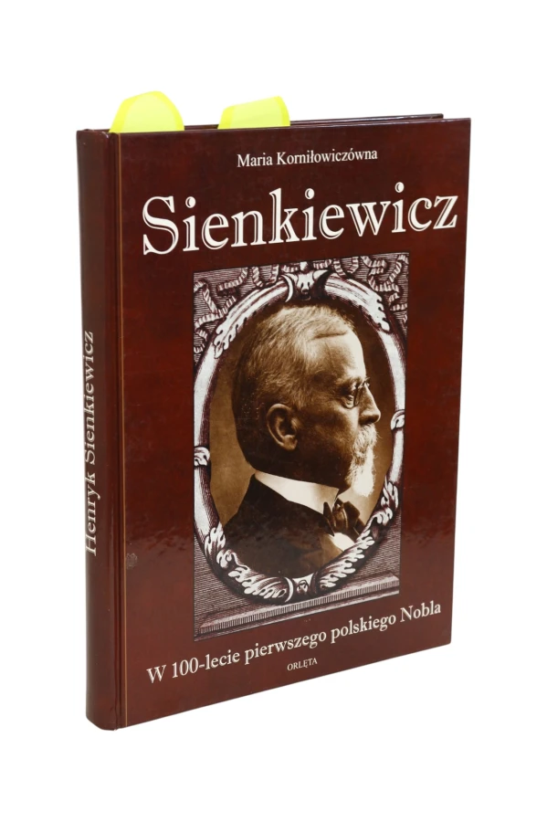 Sienkiewicz W 100-lecie pierwszego polskiego Nobla Korniłowiczówna