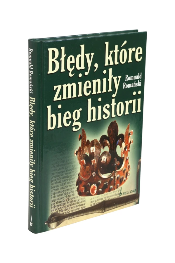 Błędy, które zmieniły bieg historii Romuald Romański